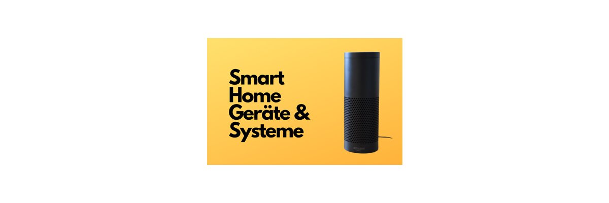 Smart Home Geräte &amp; Systeme - Smart Home Geräte &amp; Systeme