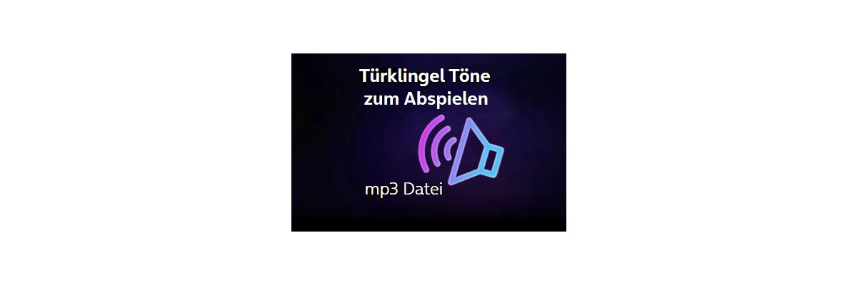 Türklingel Töne zum Abspielen - Türklingel Töne zum Abspielen